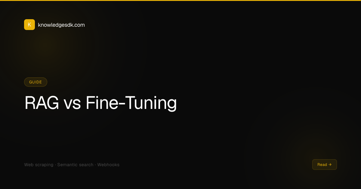 RAG vs Fine-Tuning: When to Use Web Scraping for LLM Context